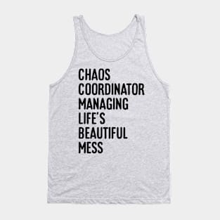 Chaos coordinator managing life's beautiful mess Tank Top